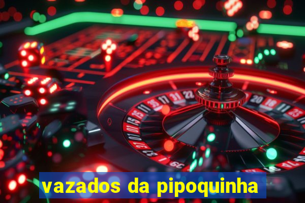 vazados da pipoquinha