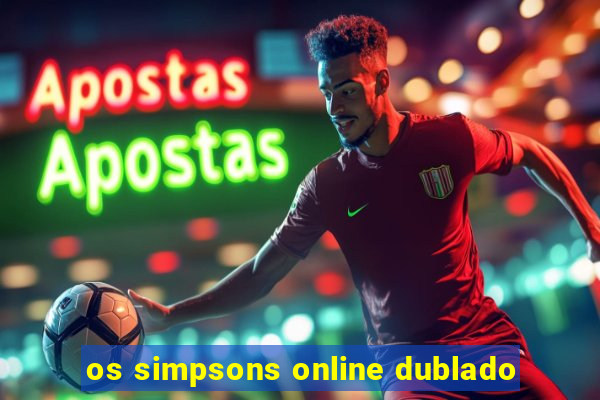 os simpsons online dublado