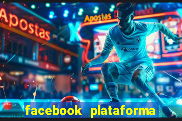 facebook plataforma pagando no cadastro