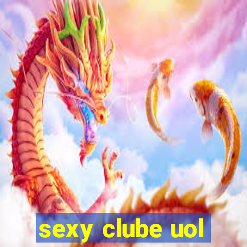 sexy clube uol