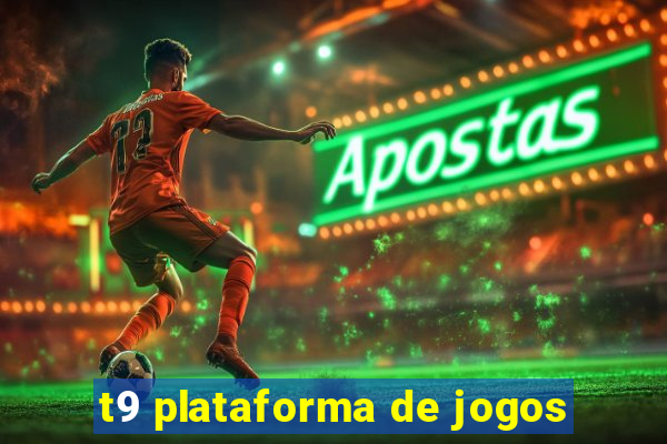 t9 plataforma de jogos