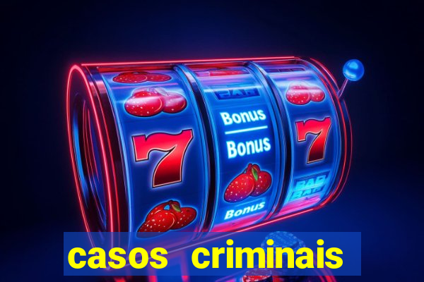 casos criminais para resolver