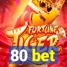 80 bet