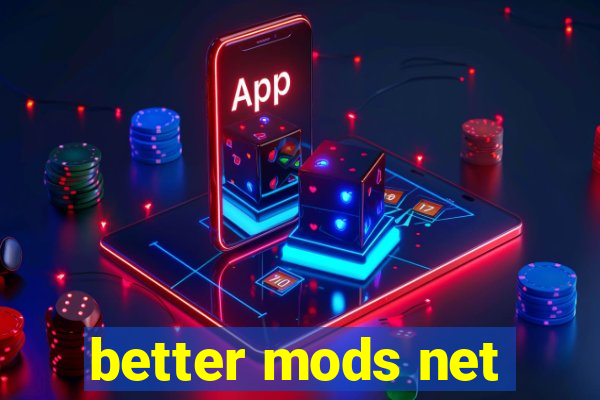 better mods net