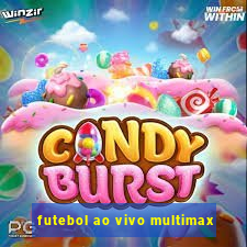 futebol ao vivo multimax