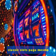 classic slots paga mesmo