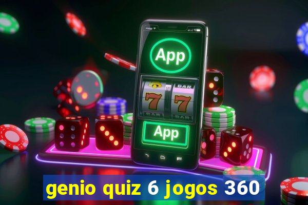 genio quiz 6 jogos 360