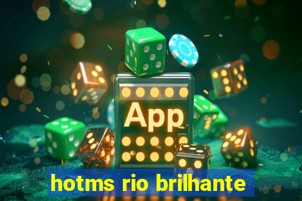 hotms rio brilhante