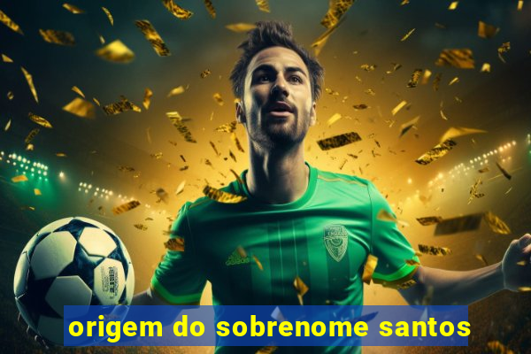 origem do sobrenome santos