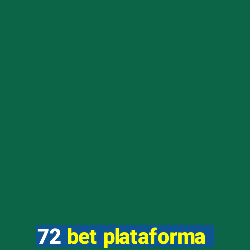 72 bet plataforma