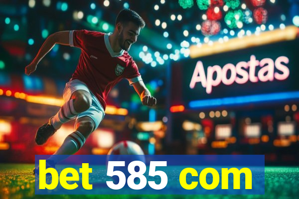 bet 585 com