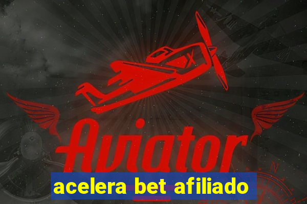 acelera bet afiliado