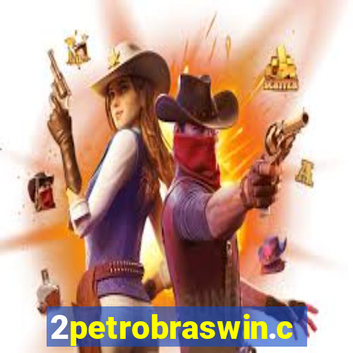 2petrobraswin.com