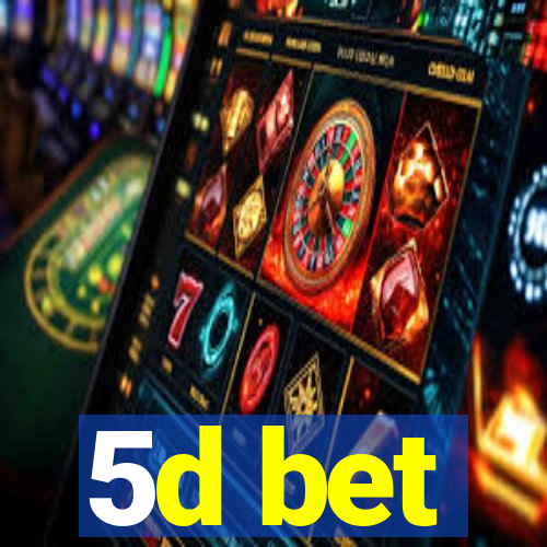 5d bet