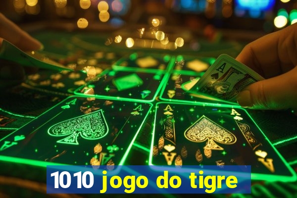 1010 jogo do tigre