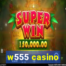 w555 casino