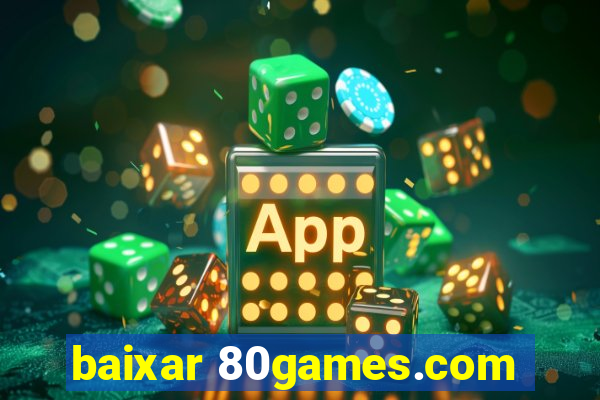 baixar 80games.com