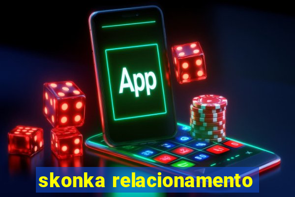 skonka relacionamento