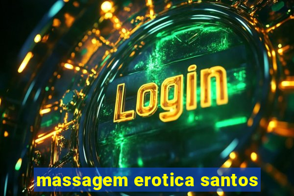 massagem erotica santos