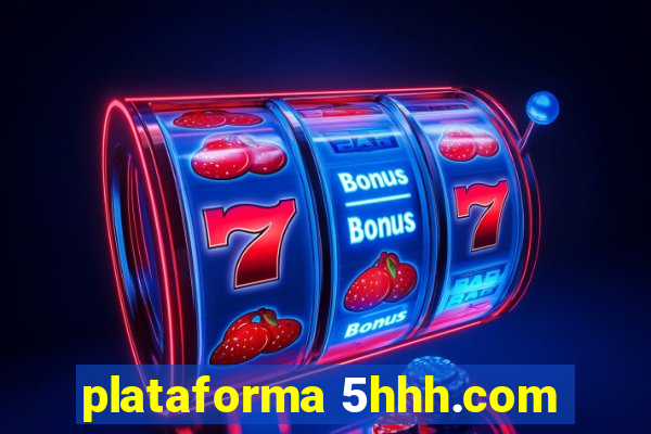 plataforma 5hhh.com