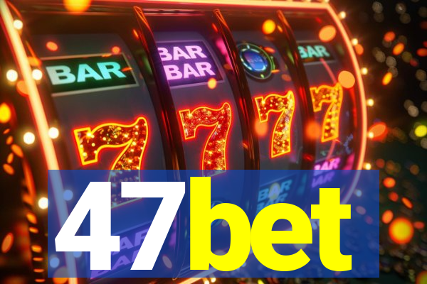 47bet