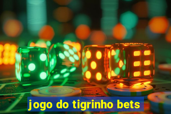 jogo do tigrinho bets