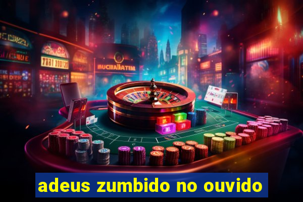 adeus zumbido no ouvido