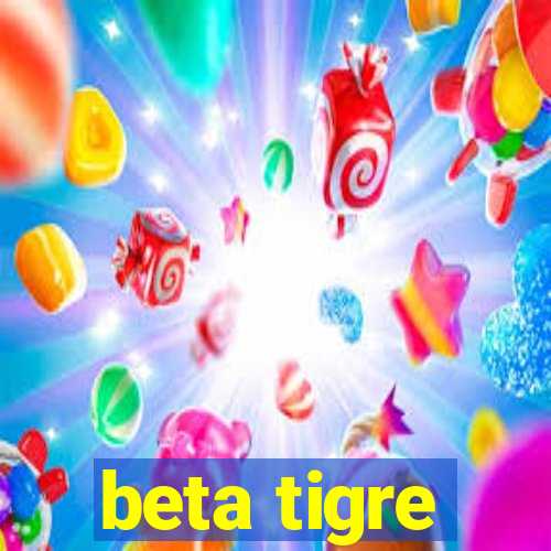 beta tigre