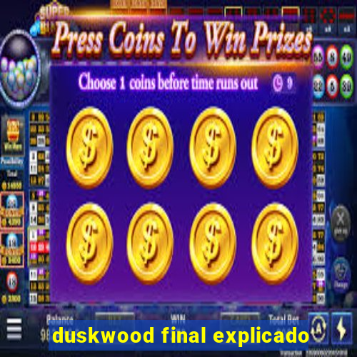 duskwood final explicado