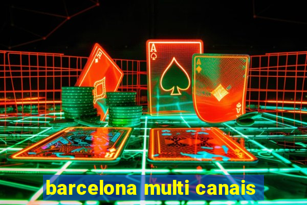 barcelona multi canais