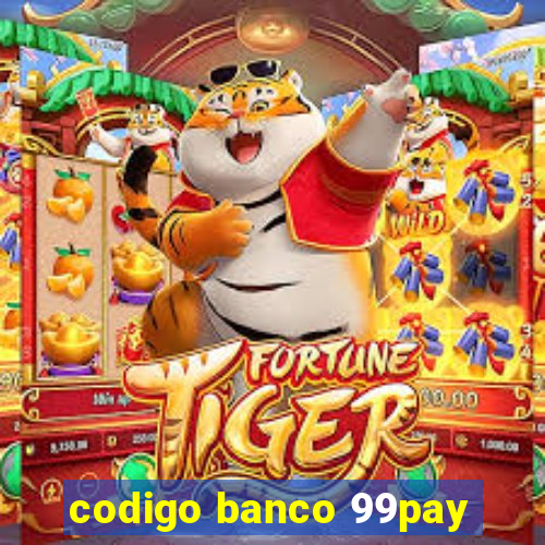 codigo banco 99pay