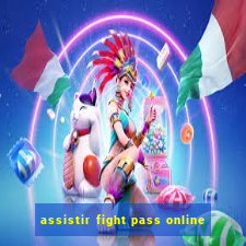 assistir fight pass online