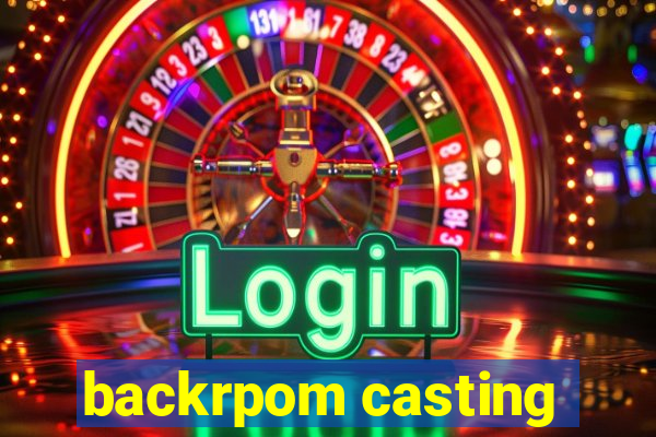 backrpom casting