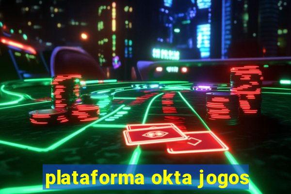 plataforma okta jogos