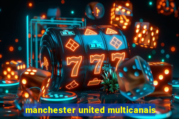 manchester united multicanais