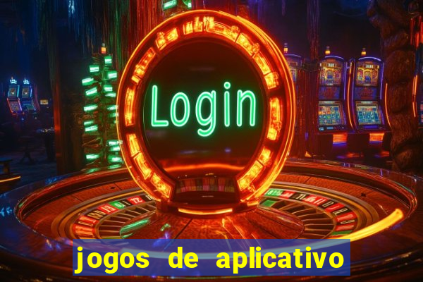 jogos de aplicativo que ganha dinheiro