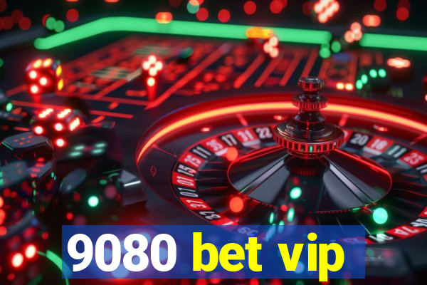 9080 bet vip