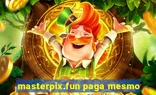 masterpix.fun paga mesmo