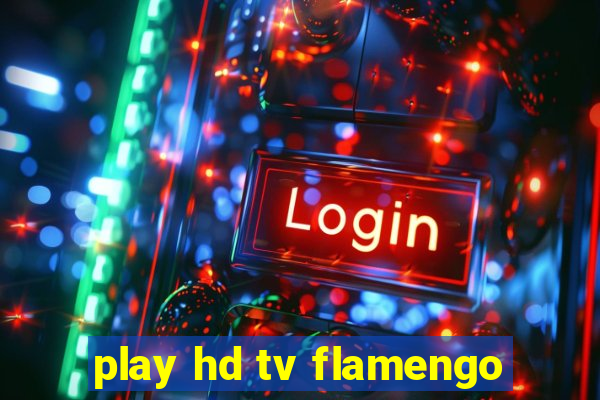 play hd tv flamengo