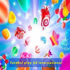 futebol play hd internacional