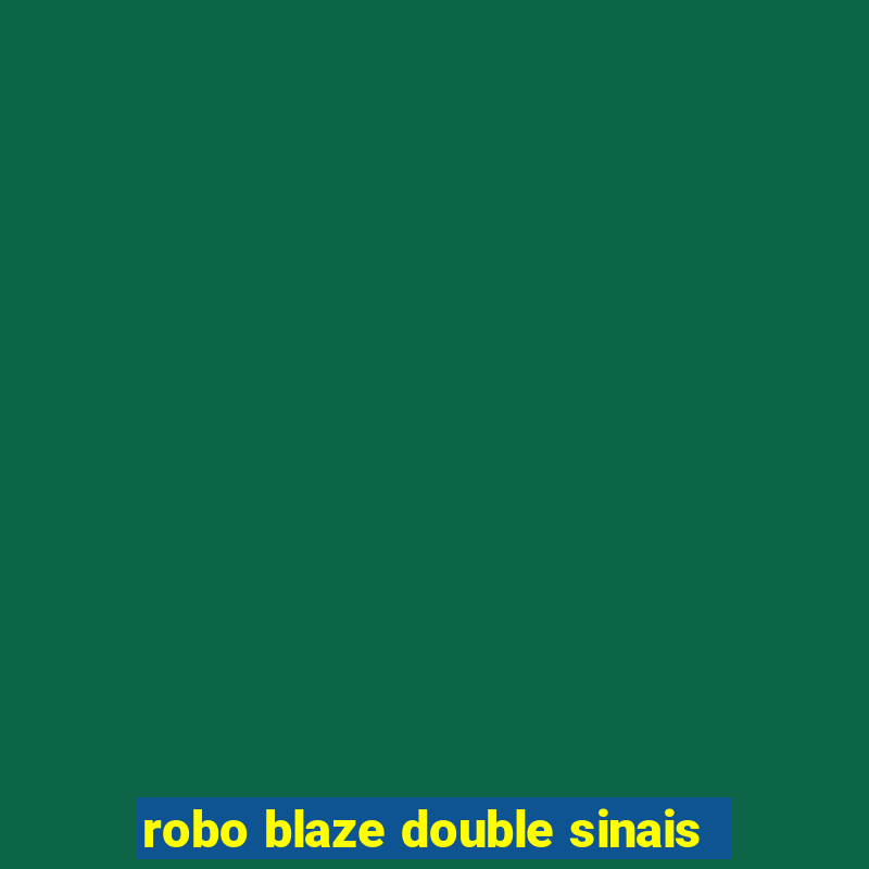 robo blaze double sinais