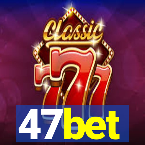 47bet