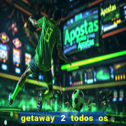 getaway 2 todos os carros 2024