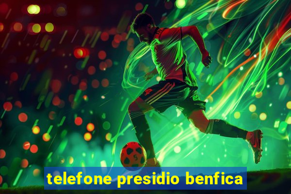 telefone presidio benfica