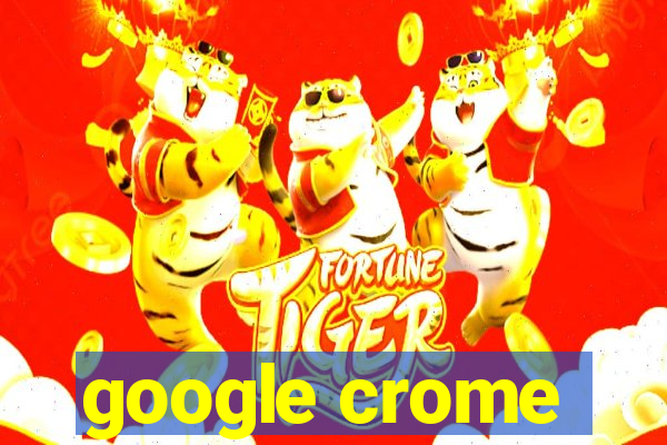 google crome