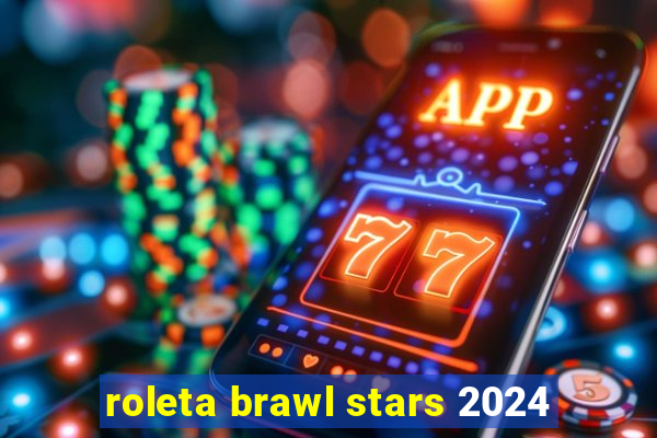 roleta brawl stars 2024