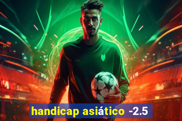 handicap asiático -2.5