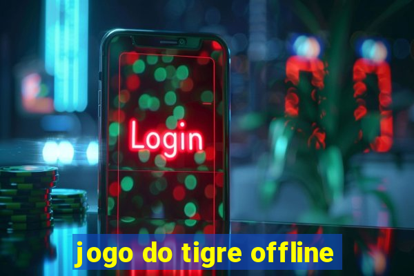 jogo do tigre offline