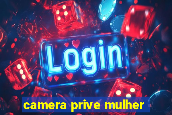 camera prive mulher