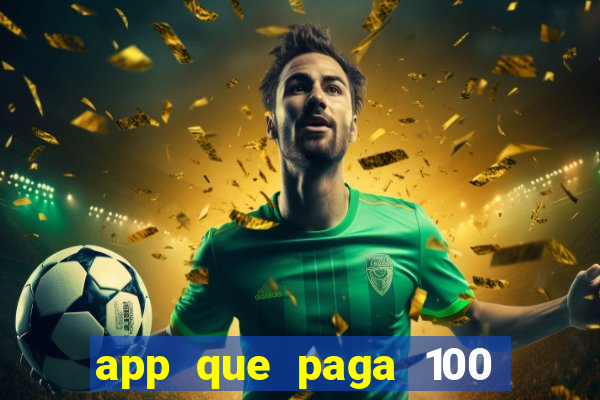 app que paga 100 reais por dia